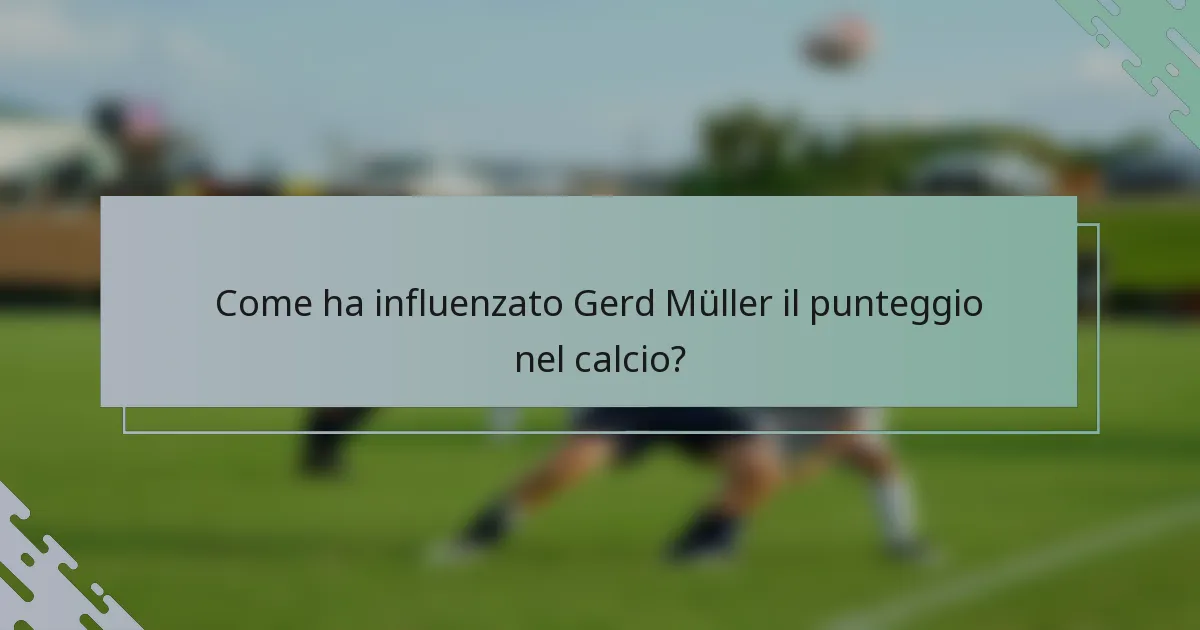 Come ha influenzato Gerd Müller il punteggio nel calcio?