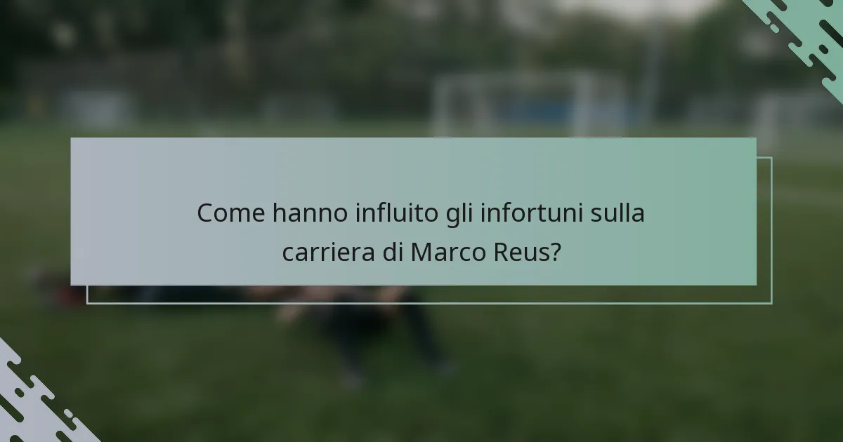 Come hanno influito gli infortuni sulla carriera di Marco Reus?