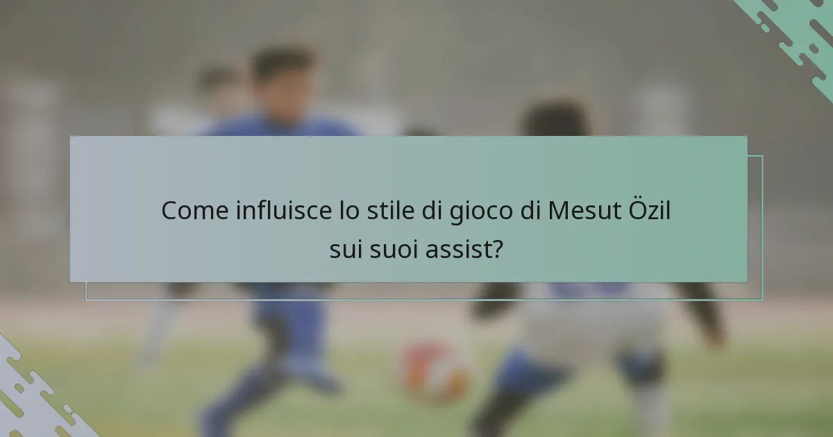Come influisce lo stile di gioco di Mesut Özil sui suoi assist?