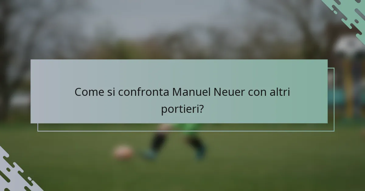 Come si confronta Manuel Neuer con altri portieri?