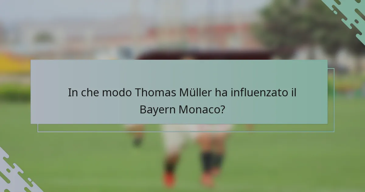 In che modo Thomas Müller ha influenzato il Bayern Monaco?
