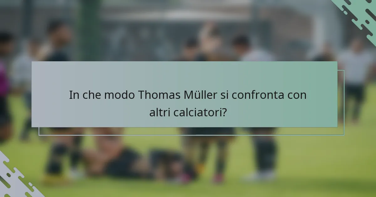 In che modo Thomas Müller si confronta con altri calciatori?