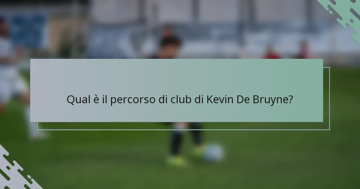 Qual è il percorso di club di Kevin De Bruyne?