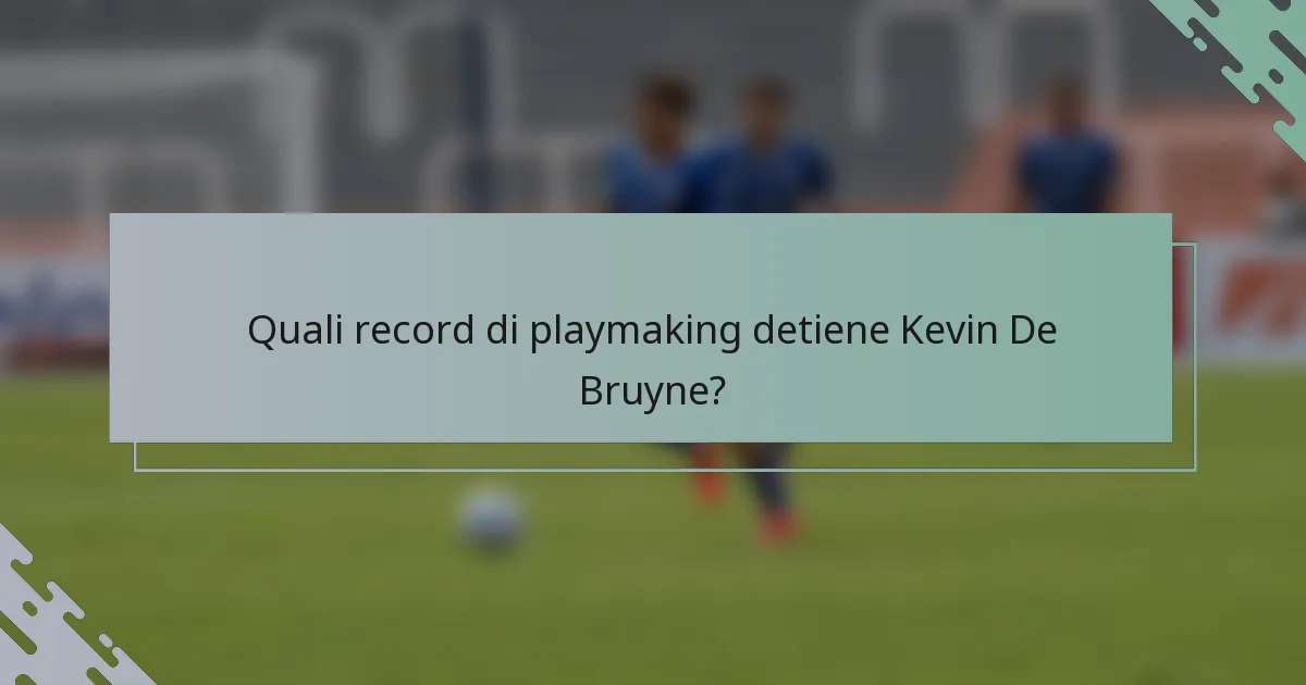 Quali record di playmaking detiene Kevin De Bruyne?