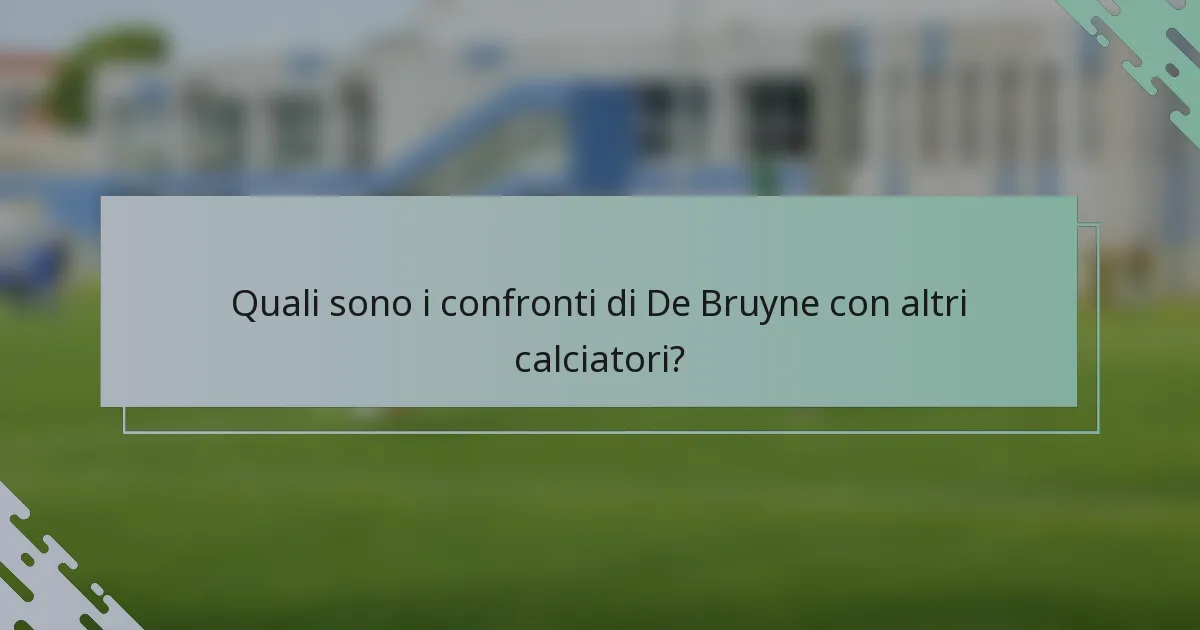 Quali sono i confronti di De Bruyne con altri calciatori?