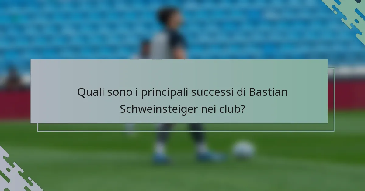 Quali sono i principali successi di Bastian Schweinsteiger nei club?