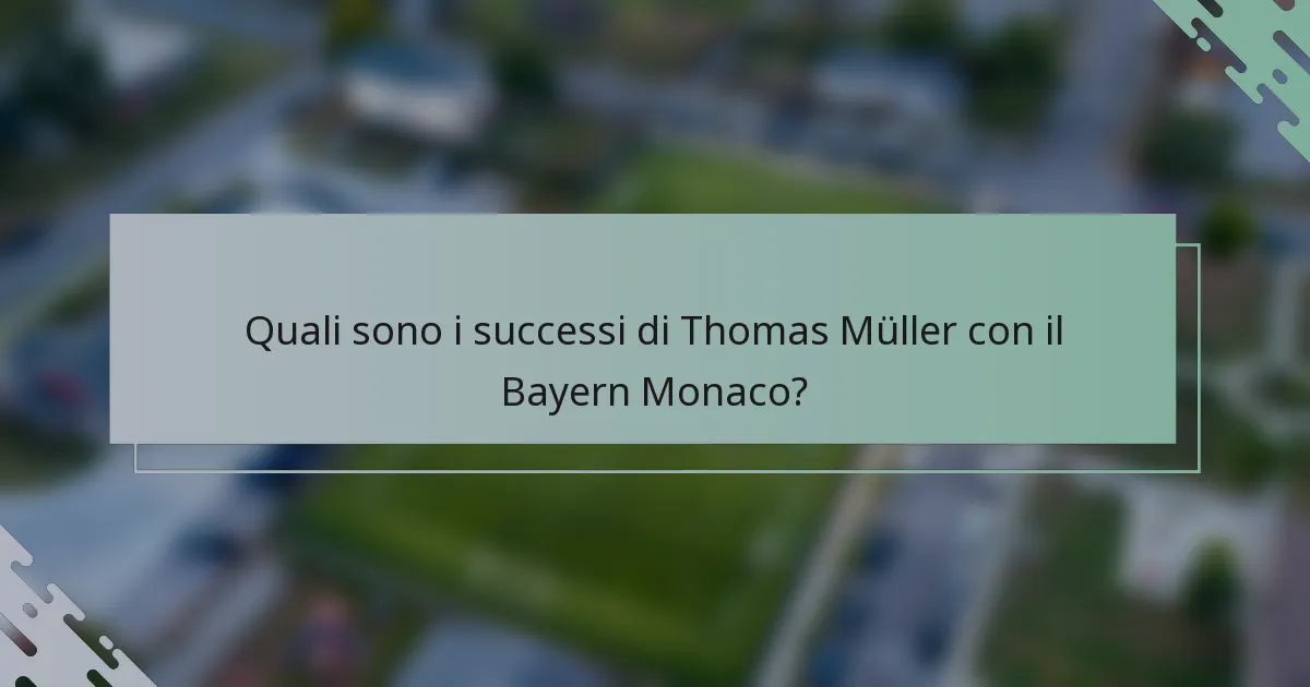 Quali sono i successi di Thomas Müller con il Bayern Monaco?