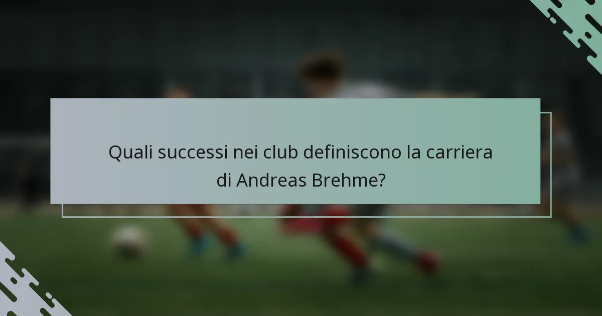Quali successi nei club definiscono la carriera di Andreas Brehme?