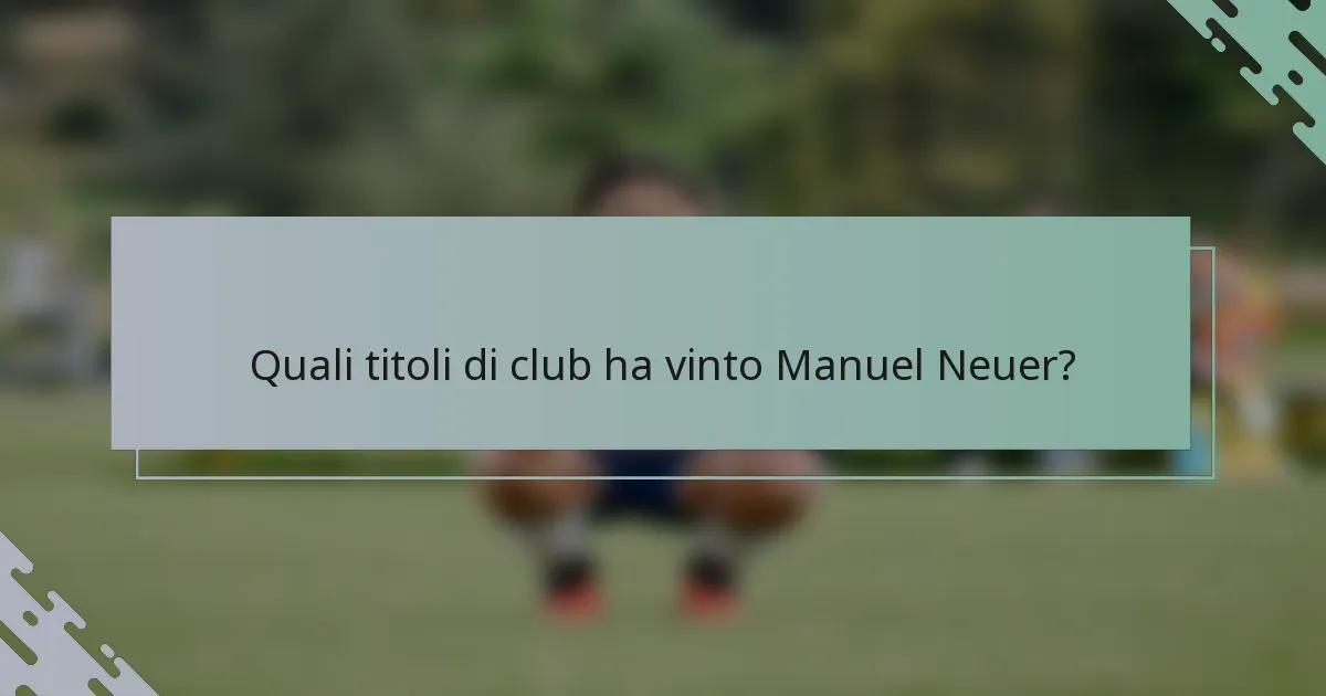 Quali titoli di club ha vinto Manuel Neuer?